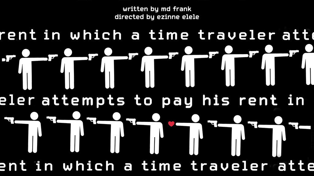 In Which a Time Traveler Attempts to Pay His Rent written by MD Frank directed by Ezinne Elele